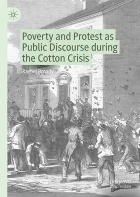 Broady | Poverty and Protest as Public Discourse during the Cotton Crisis | Buch | 978-3-031-73305-5 | sack.de