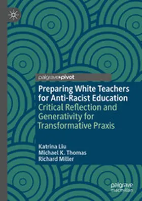 Liu / Thomas / Miller |  Preparing White Teachers for Anti-Racist Education | eBook | Sack Fachmedien