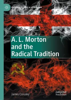 Crossley |  A. L. Morton and the Radical Tradition | Buch |  Sack Fachmedien