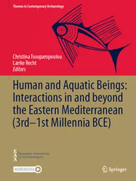 Tsouparopoulou / Recht |  Human and Aquatic Beings: Interactions in and beyond the Eastern Mediterranean (3rd—1st Millennia BCE) | eBook | Sack Fachmedien