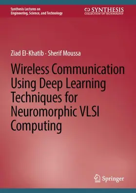 Moussa / El-Khatib |  Wireless Communication Using Deep Learning Techniques for Neuromorphic VLSI Computing | Buch |  Sack Fachmedien