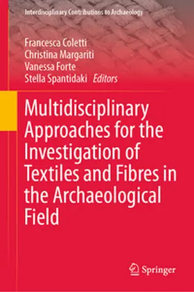 Coletti / Margariti / Forte |  Multidisciplinary Approaches for the Investigation of Textiles and Fibres in the Archaeological Field | eBook | Sack Fachmedien