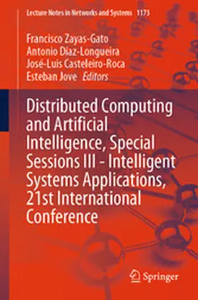 Zayas-Gato / Díaz-Longueira / Casteleiro-Roca | Distributed Computing and Artificial Intelligence, Special Sessions III - Intelligent Systems Applications, 21st International Conference | E-Book | www.sack.de