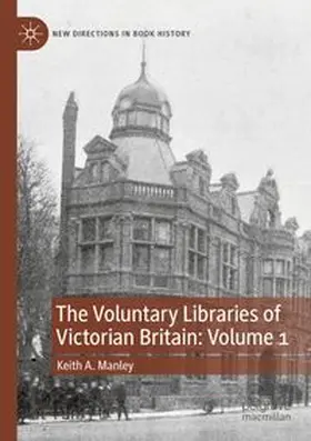 Manley | The Voluntary Libraries of Victorian Britain: Volume 1 | Buch | 978-3-031-73953-8 | www.sack.de