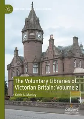 Manley | The Voluntary Libraries of Victorian Britain: Volume 2 | Buch | 978-3-031-73957-6 | www.sack.de