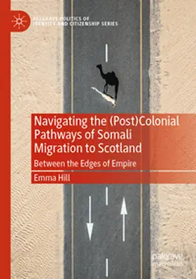 Hill |  Navigating the (Post)Colonial Pathways of Somali Migration to Scotland | Buch |  Sack Fachmedien