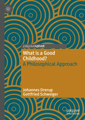 Drerup / Schweiger |  What is a Good Childhood? | eBook | Sack Fachmedien