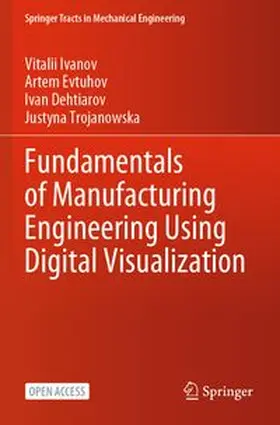 Ivanov / Evtuhov / Dehtiarov |  Fundamentals of Manufacturing Engineering Using Digital Visualization | Buch |  Sack Fachmedien