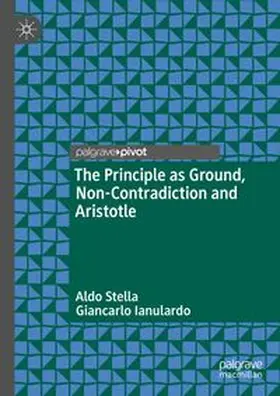 Stella / Ianulardo |  The Principle as Ground, Non-Contradiction and Aristotle | Buch |  Sack Fachmedien