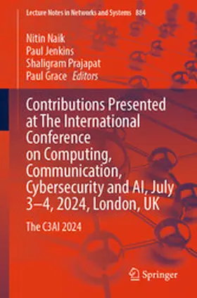 Naik / Jenkins / Prajapat |  Contributions Presented at The International Conference on Computing, Communication, Cybersecurity and AI, July 3–4, 2024, London, UK | eBook | Sack Fachmedien
