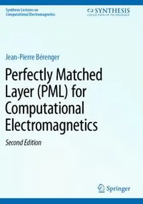 Bérenger |  Perfectly Matched Layer (PML) for Computational Electromagnetics | Buch |  Sack Fachmedien