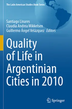 Linares / Mikkelsen / Velázquez |  Quality of Life in Argentinian Cities in 2010 | Buch |  Sack Fachmedien