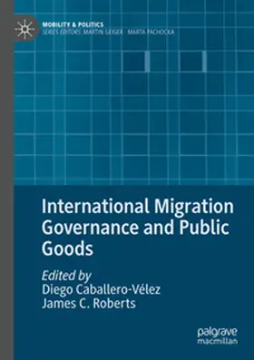 Caballero-Vélez / Roberts |  International Migration Governance and Public Goods | Buch |  Sack Fachmedien