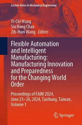 Wang / Chan |  Flexible Automation and Intelligent Manufacturing: Manufacturing Innovation and Preparedness for the Changing World Order | Buch |  Sack Fachmedien