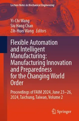 Wang / Chan |  Flexible Automation and Intelligent Manufacturing: Manufacturing Innovation and Preparedness for the Changing World Order | Buch |  Sack Fachmedien