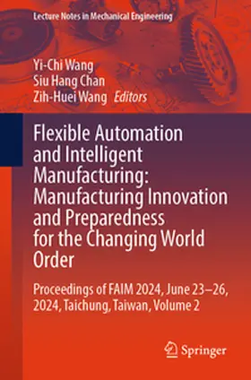Wang / Chan | Flexible Automation and Intelligent Manufacturing: Manufacturing Innovation and Preparedness for the Changing World Order | E-Book | sack.de
