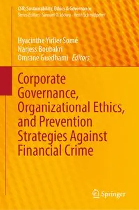 Somé / Boubakri / Guedhami |  Corporate Governance, Organizational Ethics, and Prevention Strategies Against Financial Crime | Buch |  Sack Fachmedien