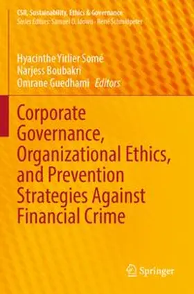 Somé / Boubakri / Guedhami |  Corporate Governance, Organizational Ethics, and Prevention Strategies Against Financial Crime | Buch |  Sack Fachmedien