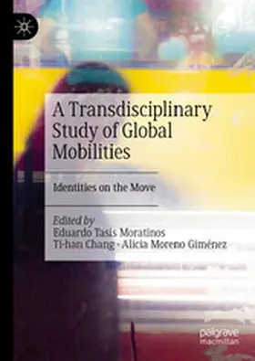Tasis Moratinos / Chang / Moreno Giménez |  A Transdisciplinary Study of Global Mobilities | eBook | Sack Fachmedien