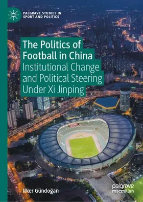 Gündogan / Gündogan |  The Politics of Football in China | Buch |  Sack Fachmedien