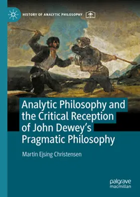 Christensen |  Analytic Philosophy and the Critical Reception of John Dewey’s Pragmatic Philosophy | eBook | Sack Fachmedien