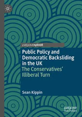 Kippin |  Public Policy and Democratic Backsliding in the UK | Buch |  Sack Fachmedien