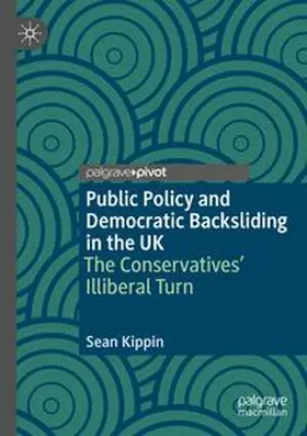 Kippin |  Public Policy and Democratic Backsliding in the UK | Buch |  Sack Fachmedien
