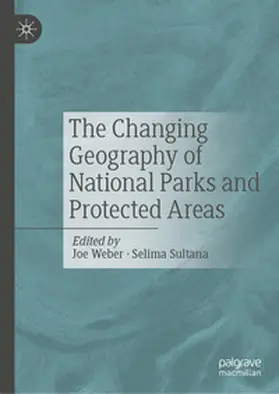 Weber / Sultana |  The Changing Geography of National Parks and Protected Areas | Buch |  Sack Fachmedien