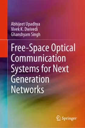 Upadhya / Singh / Dwivedi |  Free-Space Optical Communication Systems for Next Generation Networks | Buch |  Sack Fachmedien
