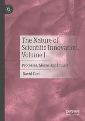Dent | The Nature of Scientific Innovation, Volume I | Buch | 978-3-031-75214-8 | www.sack.de