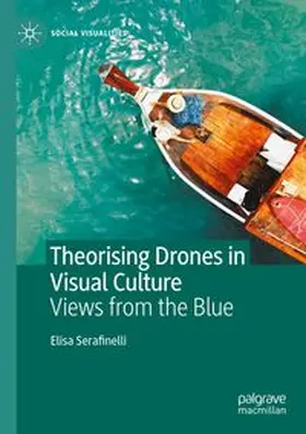 Serafinelli |  Theorising Drones in Visual Culture | Buch |  Sack Fachmedien