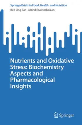 Tan / Norhaizan | Nutrients and Oxidative Stress: Biochemistry Aspects and Pharmacological Insights | E-Book | sack.de