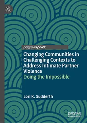 Sudderth | Changing Communities in Challenging Contexts to Address Intimate Partner Violence | E-Book | sack.de