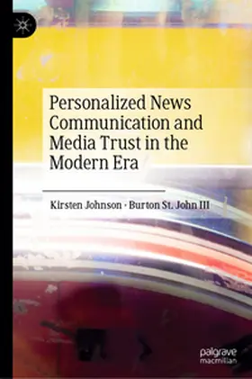 St. John III / Johnson |  Personalized News Communication and Media Trust in the Modern Era | Buch |  Sack Fachmedien