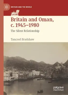 Bradshaw |  Britain and Oman, c. 1945-1980 | Buch |  Sack Fachmedien