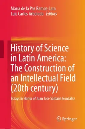Arboleda / Ramos-Lara |  History of Science in Latin America: The Construction of an Intellectual Field (20th century) | Buch |  Sack Fachmedien