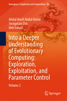 Abdul Halim / Das / Ismail | Into a Deeper Understanding of Evolutionary Computing: Exploration, Exploitation, and Parameter Control | E-Book | www.sack.de