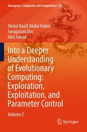 Abdul Halim / Das / Ismail |  Into a Deeper Understanding of Evolutionary Computing: Exploration, Exploitation, and Parameter Control | Buch |  Sack Fachmedien