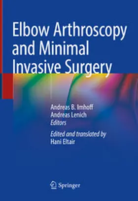 Imhoff / Lenich |  Elbow Arthroscopy and Minimal Invasive Surgery | eBook | Sack Fachmedien