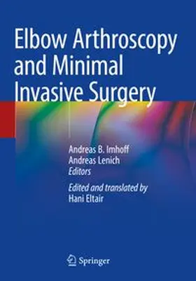 Imhoff / Lenich |  Elbow Arthroscopy and Minimal Invasive Surgery | Buch |  Sack Fachmedien