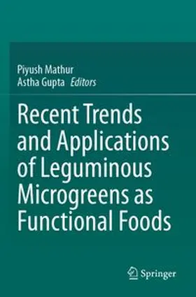 Mathur / Gupta |  Recent Trends and Applications of Leguminous Microgreens as Functional Foods | Buch |  Sack Fachmedien