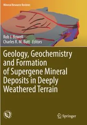 Bowell / Butt |  Geology, Geochemistry and Formation of Supergene Mineral Deposits in Deeply Weathered Terrain | Buch |  Sack Fachmedien