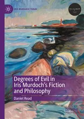 Read | Degrees of Evil in Iris Murdoch's Fiction and Philosophy | Buch | 978-3-031-75843-0 | www.sack.de