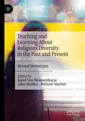 Van Nieuwenhuyse / Maiden / Sinclair |  Teaching and Learning About Religious Diversity in the Past and Present | Buch |  Sack Fachmedien