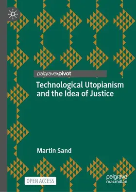 Sand |  Technological Utopianism and the Idea of Justice | Buch |  Sack Fachmedien