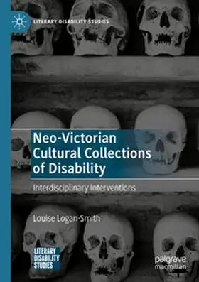 Logan-Smith | Neo-Victorian Cultural Collections of Disability | Buch | 978-3-031-76094-5 | www.sack.de