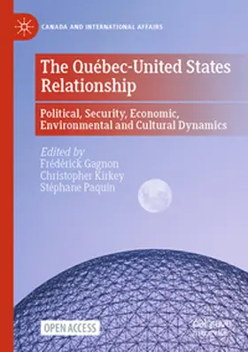 Gagnon / Kirkey / Paquin |  The Québec-United States Relationship | Buch |  Sack Fachmedien