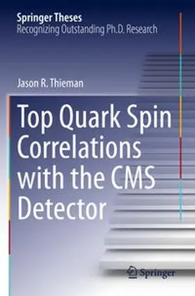 Thieman |  Top Quark Spin Correlations with the CMS Detector | Buch |  Sack Fachmedien