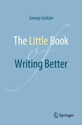Grätzer |  The Little Book of Writing Better | Buch |  Sack Fachmedien