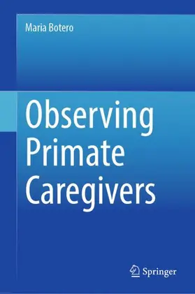 Botero |  Observing Primate Caregivers | Buch |  Sack Fachmedien